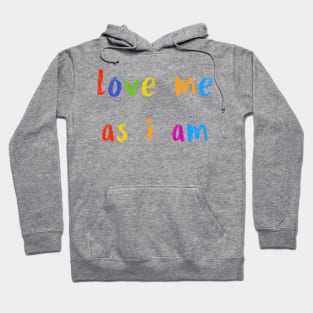 love me as i am Hoodie